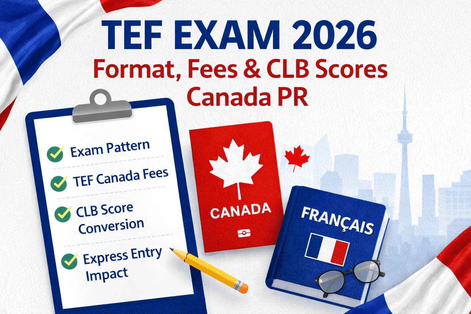 TEF Exam 2026: Format, Fees, CLB Scores & TEF Canada Exam