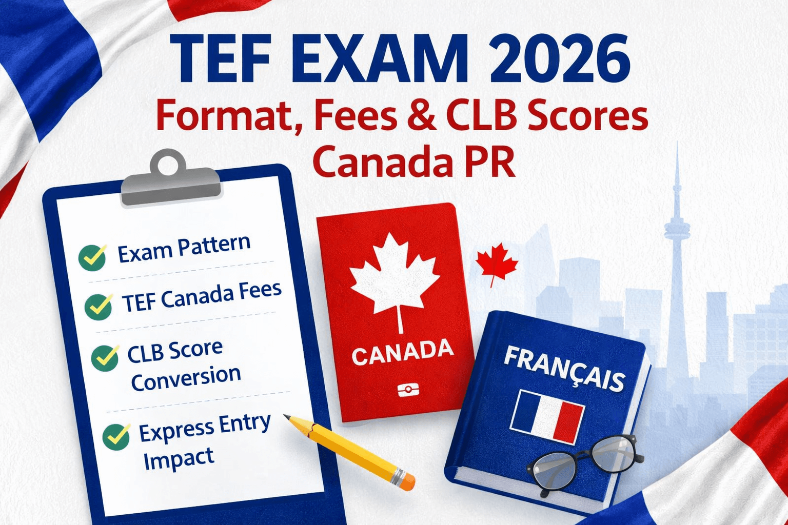 TEF Exam 2026: Format, Fees, CLB Scores & TEF Canada Exam