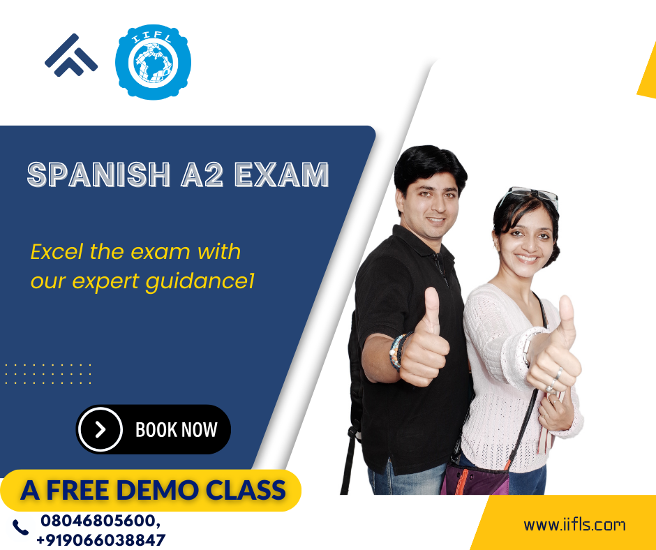 Spanish A2 Exam A Gateway to Proficiency Indian Institute of Foreign